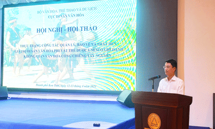 HỘI THẢO KHOA HỌC “THỰC TRẠNG CÔNG TÁC QUẢN LÝ, BẢO VỆ, PHÁT HUY GIÁ TRỊ DI SẢN VĂN HÓA PHI VẬT THỂ KHÔNG GIAN VĂN HÓA CỒNG CHIÊNG TÂY NGUYÊN”