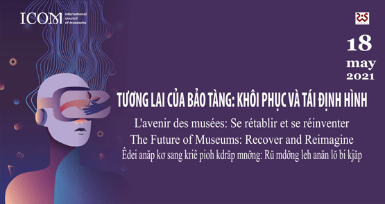 HOẠT ĐỘNG KỶ NIỆM NGÀY QUỐC TẾ BẢO TÀNG 18/5/2021