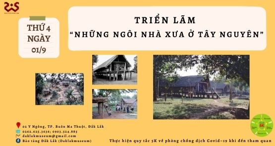 TRƯNG BÀY CHUYÊN ĐỀ “NHỮNG NGÔI NHÀ XƯA Ở TÂY NGUYÊN”